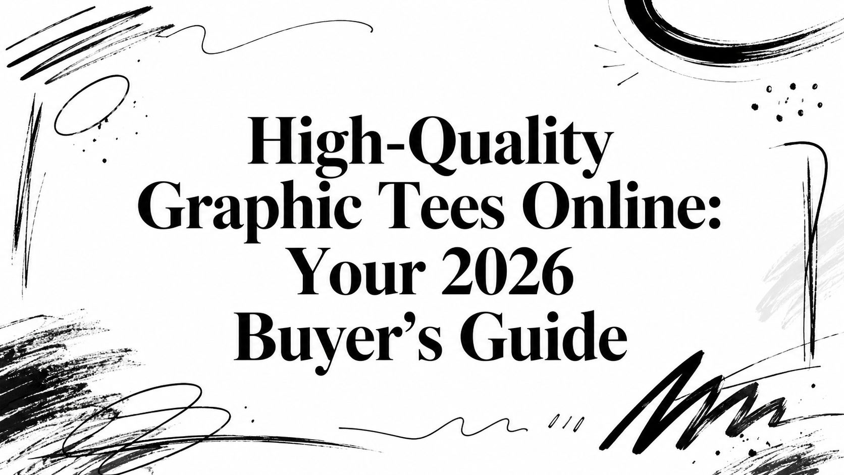 High-Quality Graphic Tees Online: Your 2026 Buyer's Guide